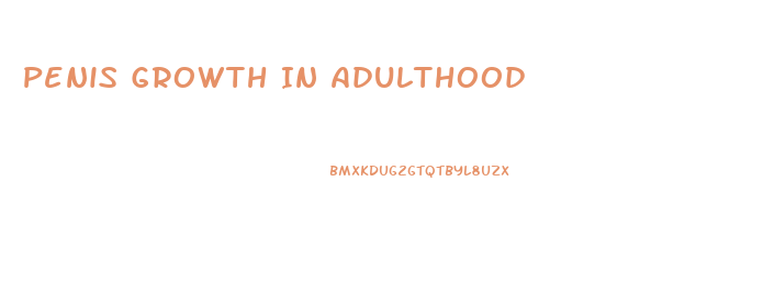 Penis Growth In Adulthood