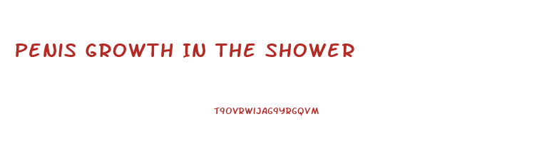 Penis Growth In The Shower