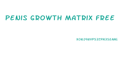 Penis Growth Matrix Free