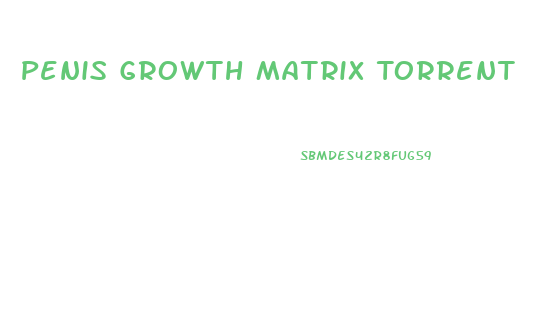 Penis Growth Matrix Torrent