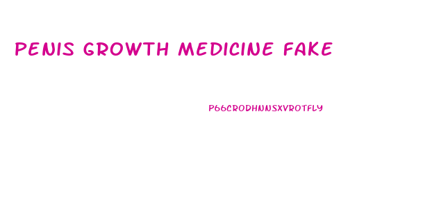 Penis Growth Medicine Fake