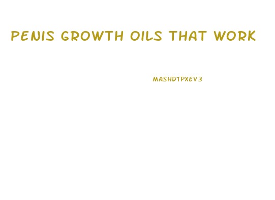 Penis Growth Oils That Work