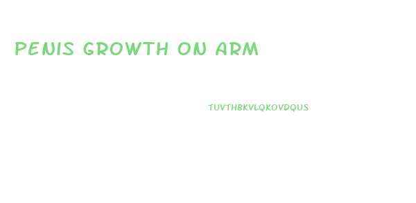 Penis Growth On Arm