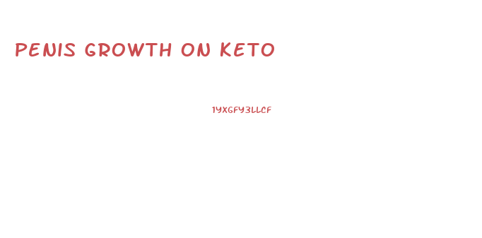 Penis Growth On Keto