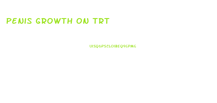 Penis Growth On Trt