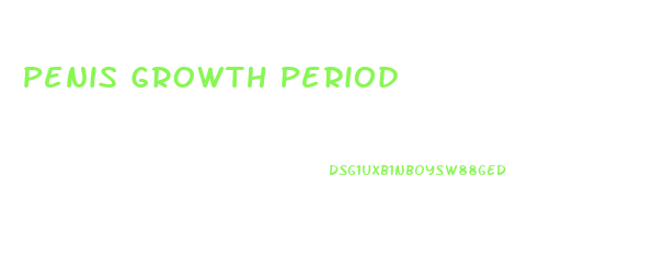 Penis Growth Period