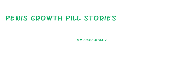 Penis Growth Pill Stories