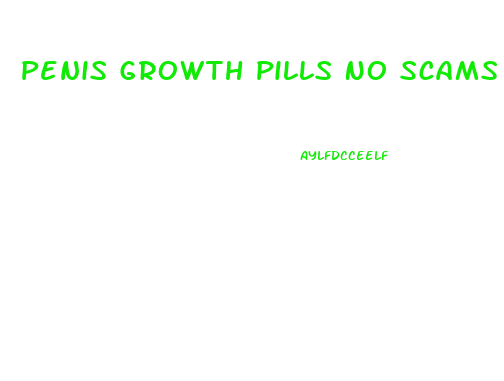 Penis Growth Pills No Scams