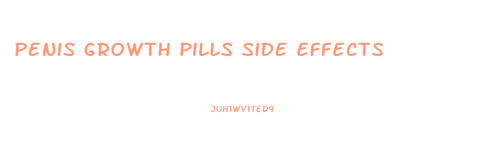 Penis Growth Pills Side Effects