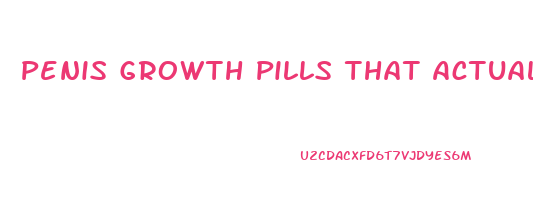 Penis Growth Pills That Actually Work