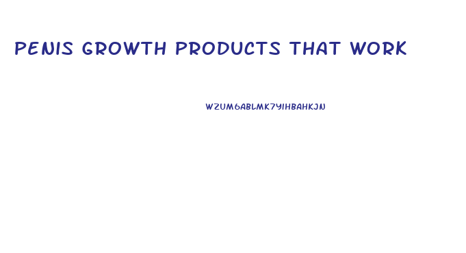 Penis Growth Products That Work