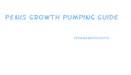 Penis Growth Pumping Guide