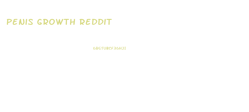 Penis Growth Reddit