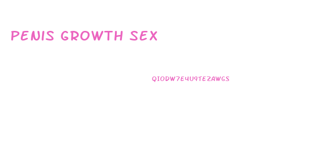Penis Growth Sex