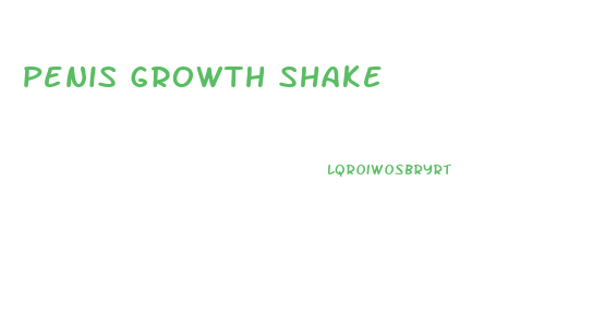 Penis Growth Shake