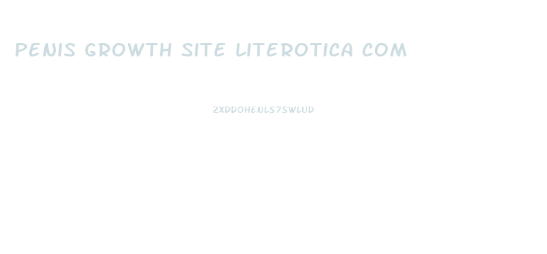 Penis Growth Site Literotica Com