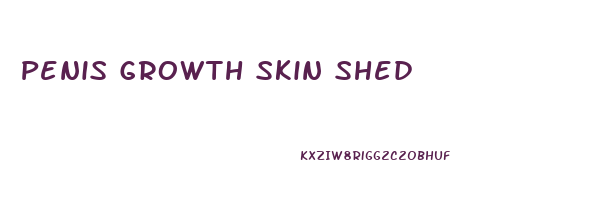Penis Growth Skin Shed
