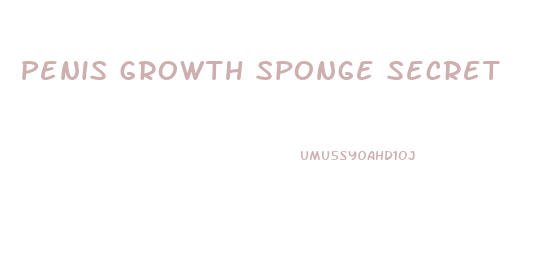 Penis Growth Sponge Secret