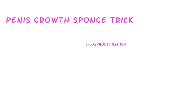 Penis Growth Sponge Trick