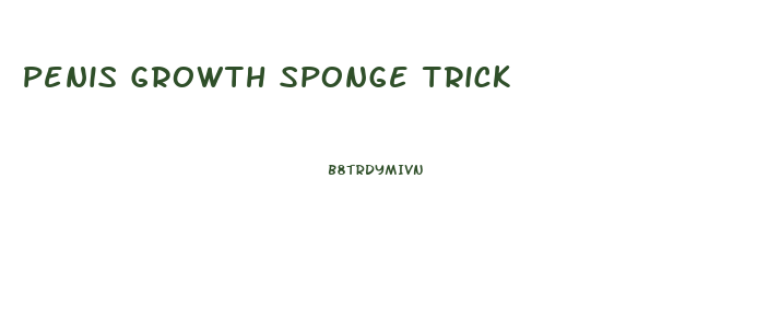 Penis Growth Sponge Trick