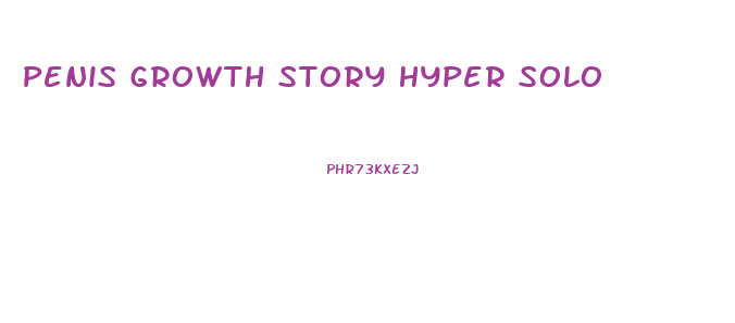 Penis Growth Story Hyper Solo