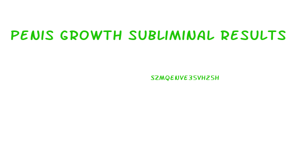 Penis Growth Subliminal Results