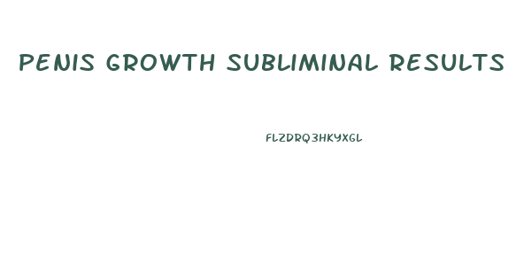 Penis Growth Subliminal Results