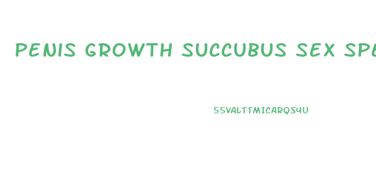 Penis Growth Succubus Sex Spell