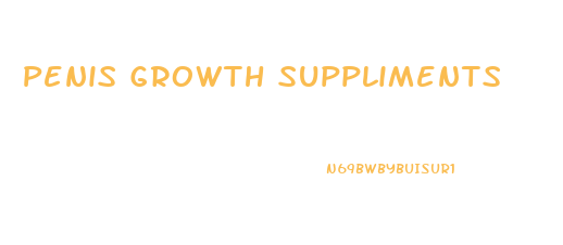 Penis Growth Suppliments