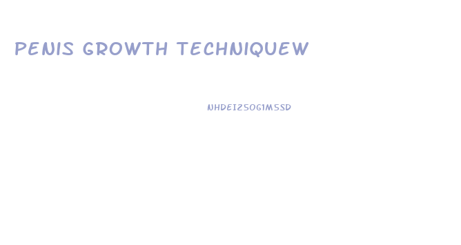 Penis Growth Techniquew