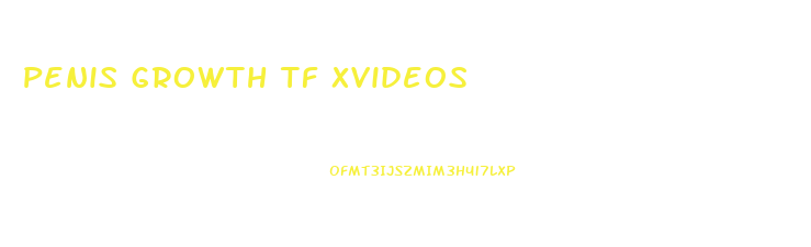 Penis Growth Tf Xvideos