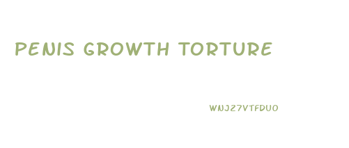 Penis Growth Torture