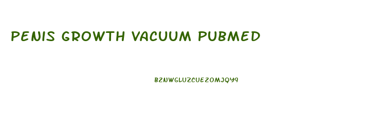 Penis Growth Vacuum Pubmed