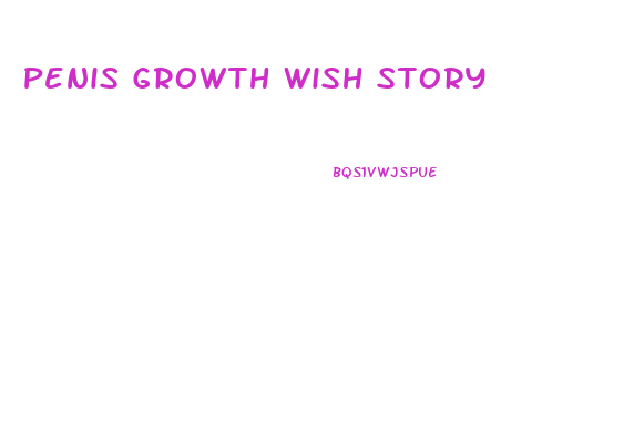 Penis Growth Wish Story