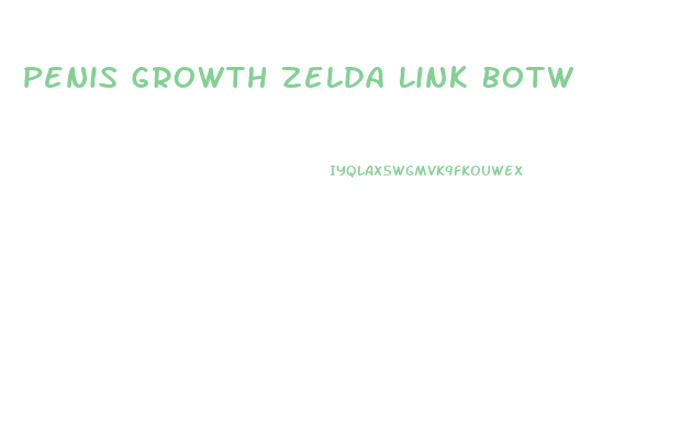 Penis Growth Zelda Link Botw