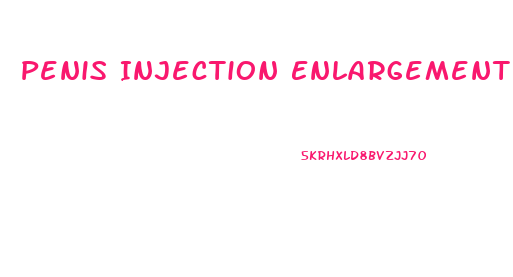 Penis Injection Enlargement