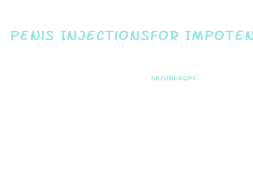 Penis Injectionsfor Impotence How Does It Work