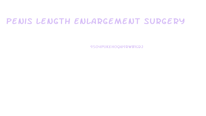 Penis Length Enlargement Surgery