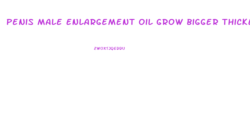 Penis Male Enlargement Oil Grow Bigger Thicker Longer Size Sexual