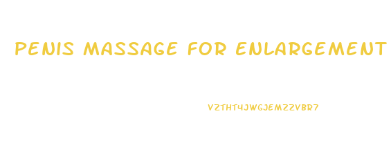 Penis Massage For Enlargement