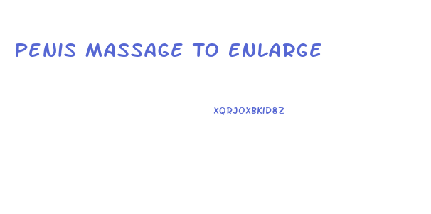 Penis Massage To Enlarge