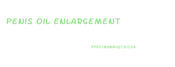 Penis Oil Enlargement