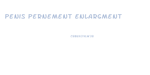 Penis Pernement Enlargment