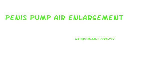 Penis Pump Air Enlargement