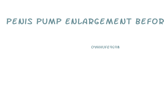 Penis Pump Enlargement Before And After