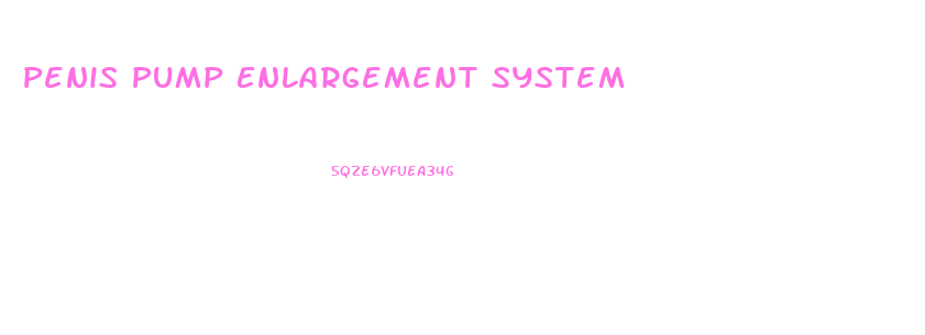 Penis Pump Enlargement System