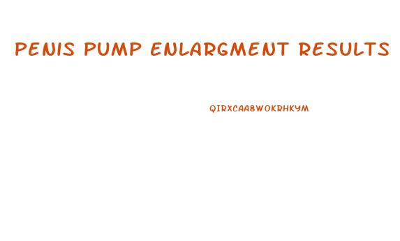Penis Pump Enlargment Results