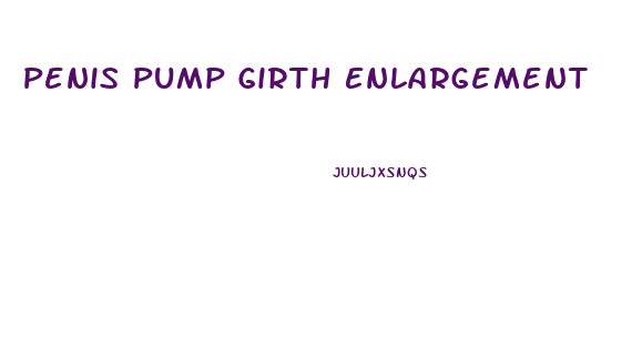 Penis Pump Girth Enlargement