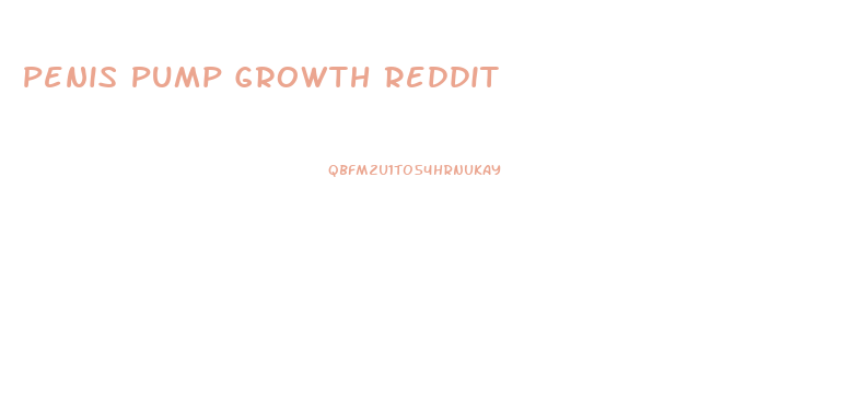 Penis Pump Growth Reddit