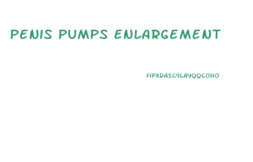 Penis Pumps Enlargement